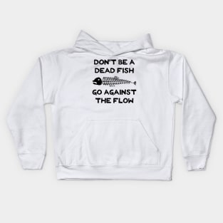 Don't Be A Dead Fish - Go Against The Flow (v2) Kids Hoodie